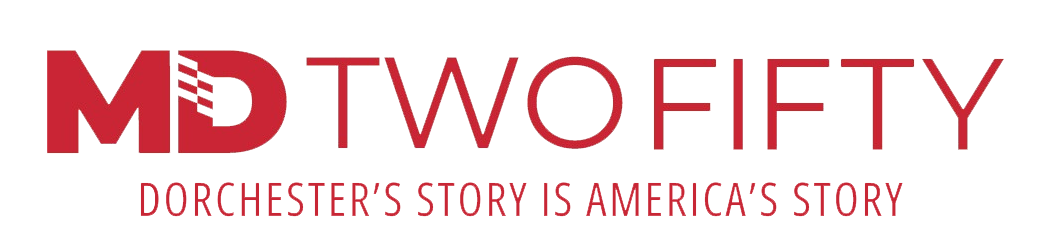 _MD250_Logo_transparent-bkgrn DORCHESTER 2 MD Two Fifty - Dorchester's Story is America's Story